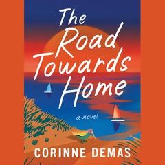 The Road towards Home: A Novel Audiobook, by Corinne Demas