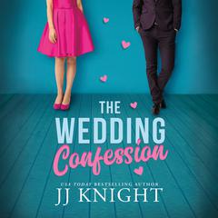 The Wedding Confession Audiobook, by JJ Knight