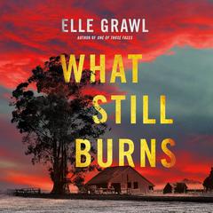What Still Burns Audiobook, by Elle Grawl
