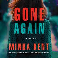 Gone Again: A Thriller Audiobook, by Minka Kent