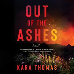 Out of the Ashes: A Novel Audiobook, by Kara Thomas
