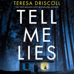 Tell Me Lies Audiobook, by Teresa Driscoll