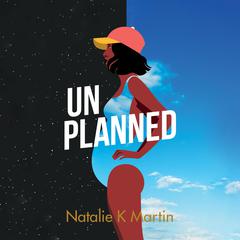 Unplanned Audiobook, by Natalie K. Martin