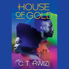 House of Gold Audiobook, by C. T. Rwizi