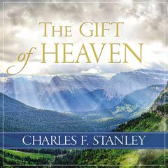 The Gift of Heaven Audiobook, by Charles F. Stanley