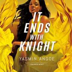 It Ends with Knight Audibook, by Yasmin Angoe