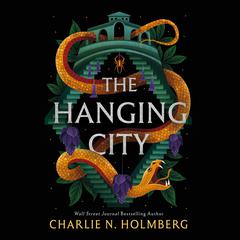 The Hanging City Audiobook, by Charlie N. Holmberg
