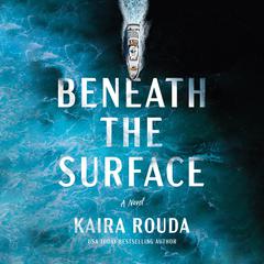 Beneath the Surface: A Novel Audiobook, by Kaira Rouda