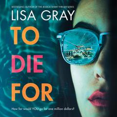 To Die For Audiobook, by Lisa Gray
