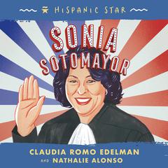 Hispanic Star: Sonia Sotomayor Audiobook, by Claudia Romo Edelman