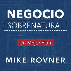 Negocio Sobrenatural: Un Mejor Plan Audiobook, by Mike Rovner