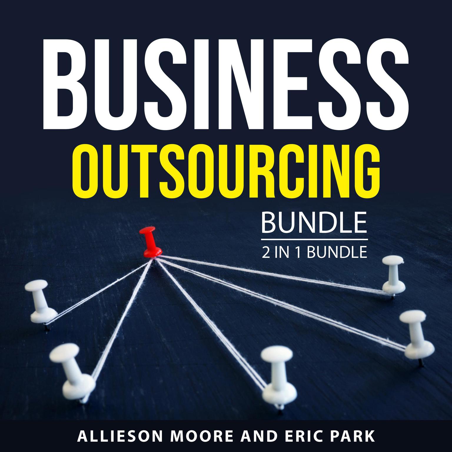 Business Outsourcing Bundle, 2 in 1 Bundle: A Guide To Outsourcing and The Vested Outsourcing Manual Audiobook, by Allieson Moore