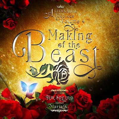 Alternative Endings - 04 - The Making of the Beast Audiobook, by Maria K.