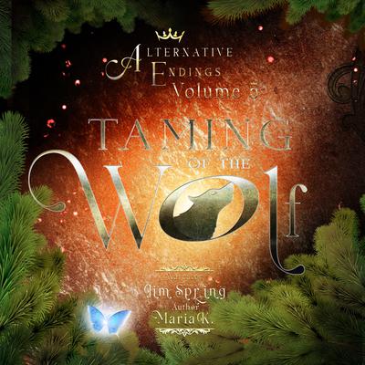 Alternative Endings - 05 - Taming of the Wolf Audiobook, by Maria K.