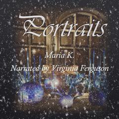 Portraits Audiobook, by Maria K.