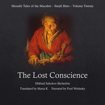 The Lost Conscience (Moonlit Tales of the Macabre - Small Bites Book 20) Audiobook, by Mikhail Saltykov-Shchedrin