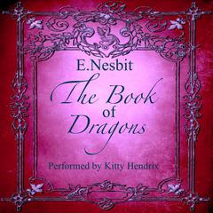 The Book of Dragons Audiobook, by Edith Nesbit