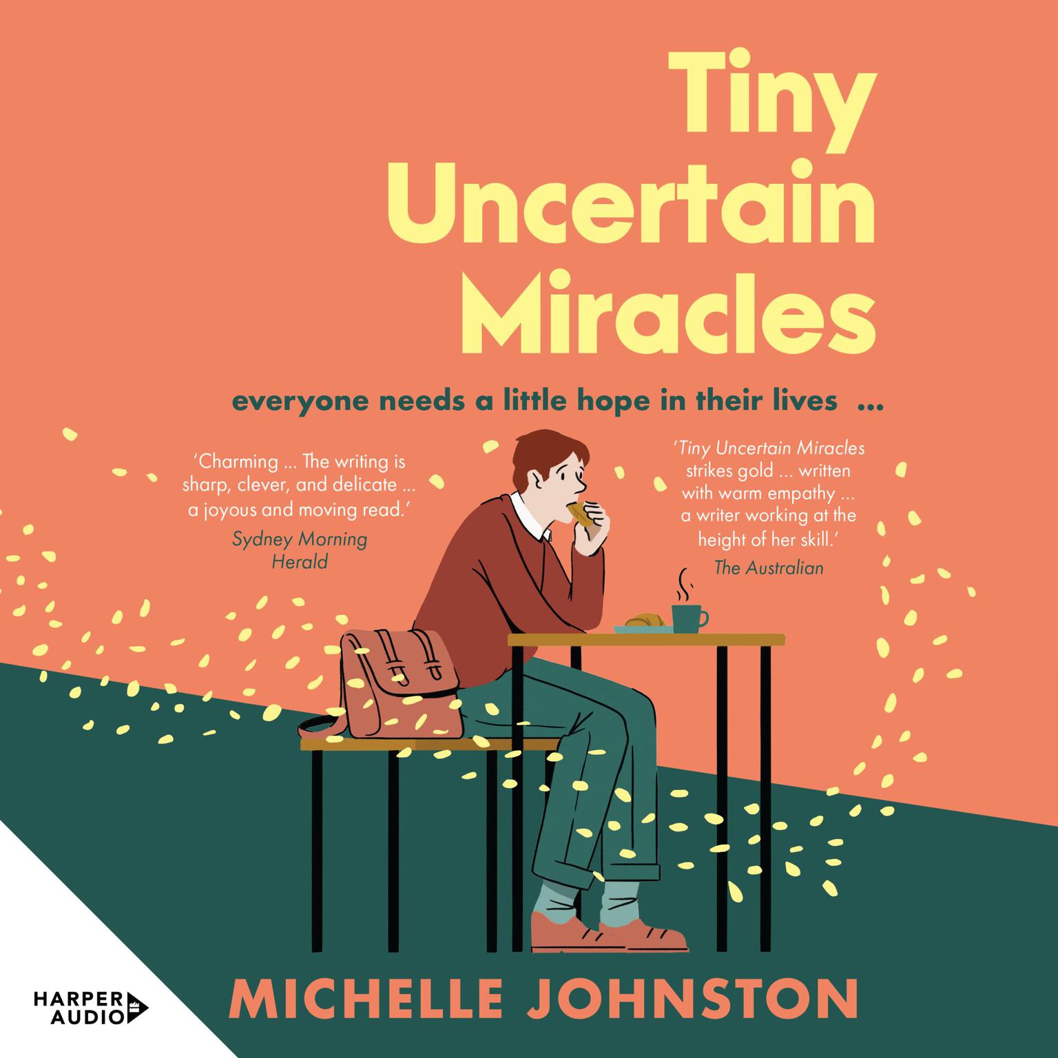 Tiny Uncertain Miracles: The most uplifting and heart-warming novel youll read this year for fans of Bonnie Garmus, Elizabeth Strout and Sarah Winman Audiobook, by Michelle Johnston
