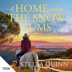 A Home Among the Snow Gums Audiobook, by Stella Quinn