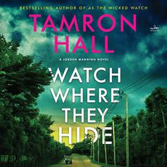 Watch Where They Hide: A Jordan Manning Novel Audiobook, by Tamron Hall
