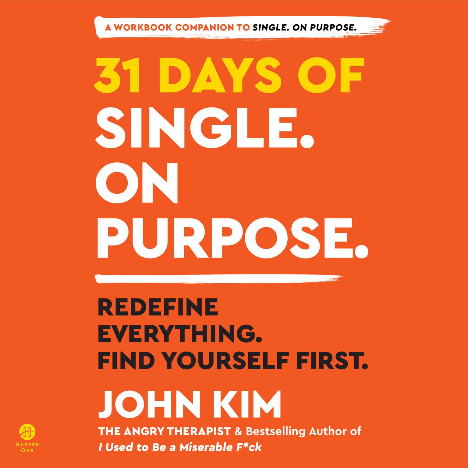 31 Days of Single on Purpose: Redefine Everything. Find Yourself First. Audiobook, by John Kim