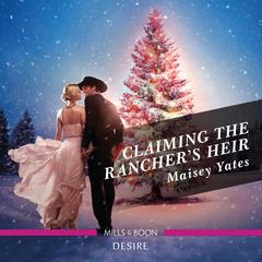 Claiming the Ranchers Heir Audiobook, by Maisey Yates