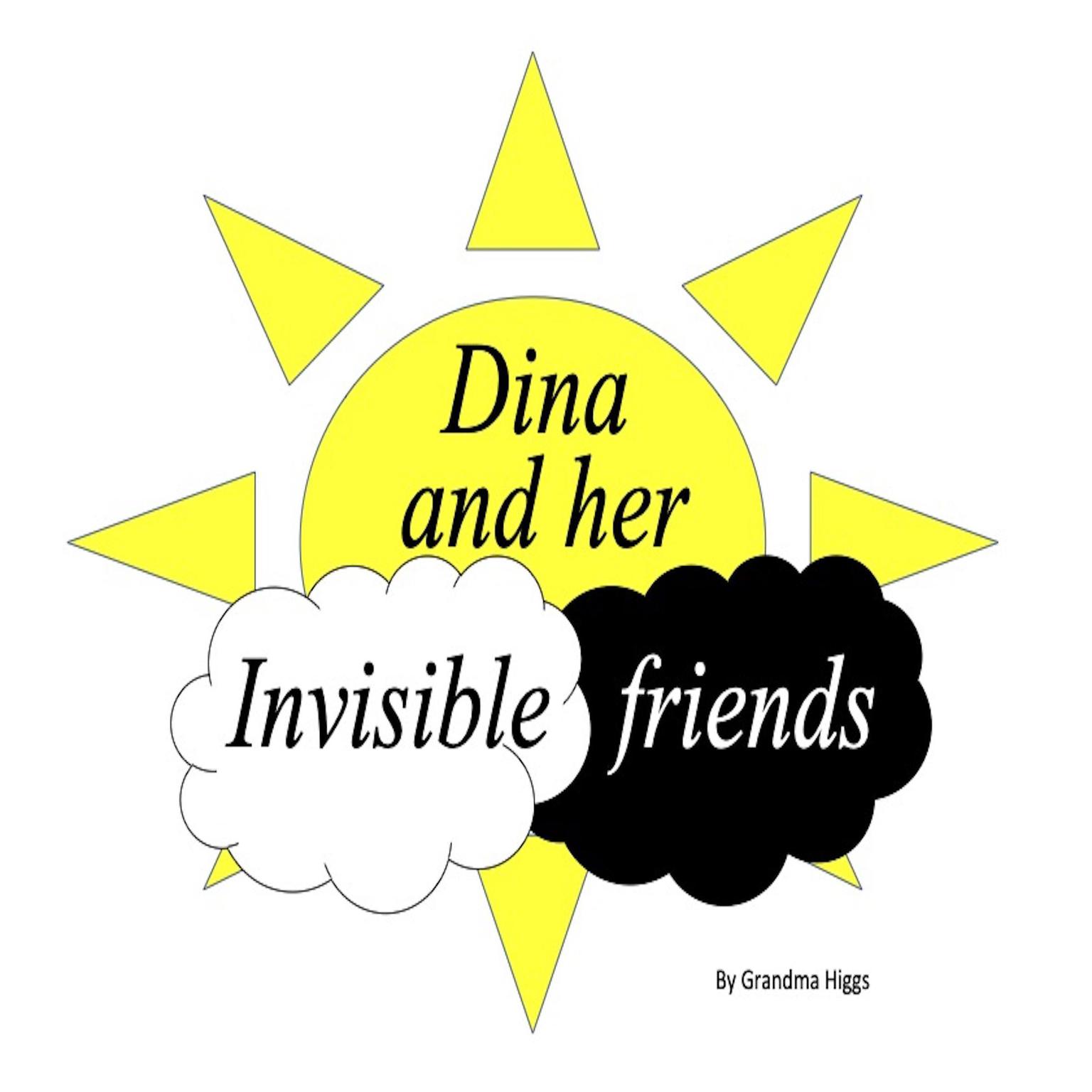 Dina and her invisible friends Audiobook, by Grandma Higgs