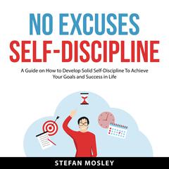 No Excuses Self-Discipline Audiobook, by Stefan Mosley