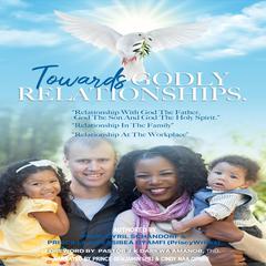 Towards Godly Relationships - Series 1 Audiobook, by Cyril Schandorf