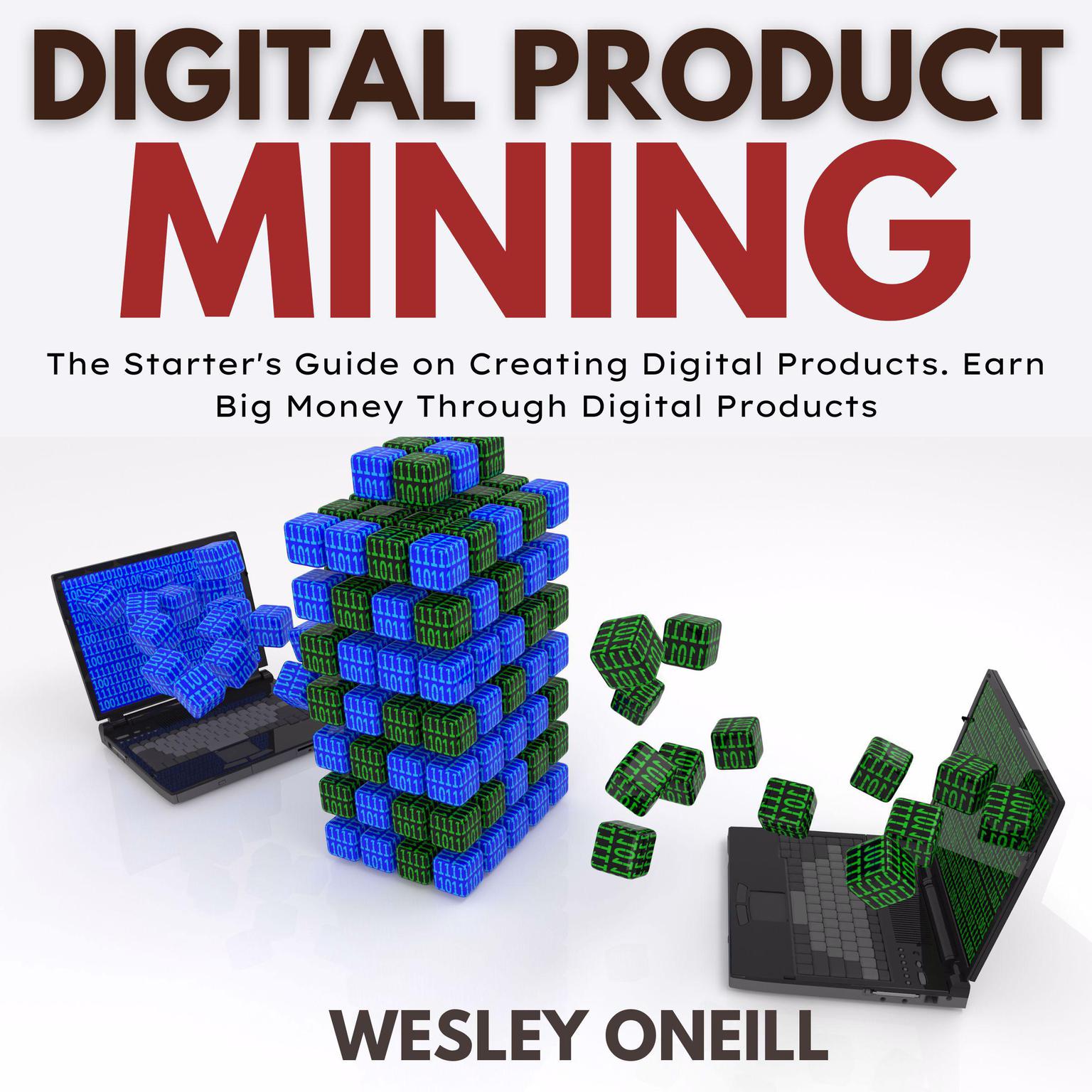 Digital Product Mining Audiobook, by Wesley Oneill