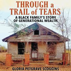 Through a Trail of Tears Audiobook, by Gloria Petgrave Scoggins