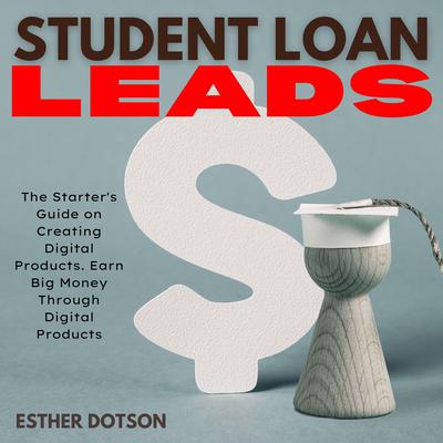 Student Loan Leads Audiobook, by Esther Dotson