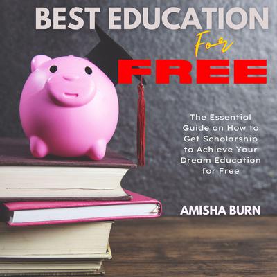 Best Education for Free Audiobook, by Amisha Burn