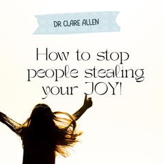 How To Stop People Stealing Your Joy Audiobook, by Clare Allen