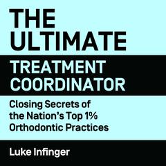 The Ultimate Treatment Coordinator Audiobook, by Luke Infinger