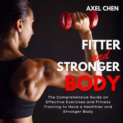Fitter and Stronger Body Audiobook, by Axel Chen