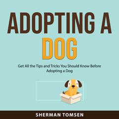 Adopting a Dog Audiobook, by Sherman Tomsen