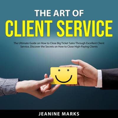 The Art of Client Service Audiobook, by Jeanine Marks