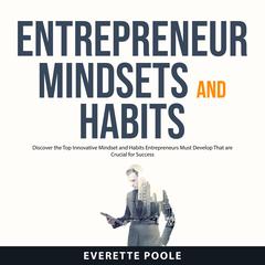 Entrepreneur Mindsets and Habits Audiobook, by Everette Poole