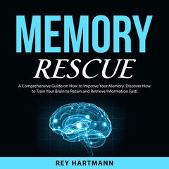 Memory Rescue Audiobook, by Rey Hartmann