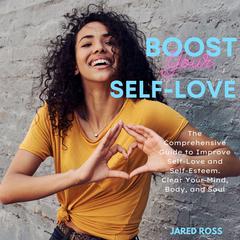 Boost Your Self-Love Audiobook, by Jared Ross