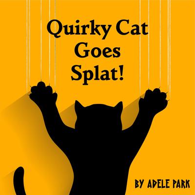 Quirky Cat Goes Splat! Audiobook, by Adele Park