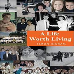A Life Worth Living Audiobook, by Simon Ingram