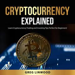 Cryptocurrency Explained Audiobook, by Greg Linwood