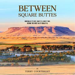 Between Square Buttes Audiobook, by Terry Courtright
