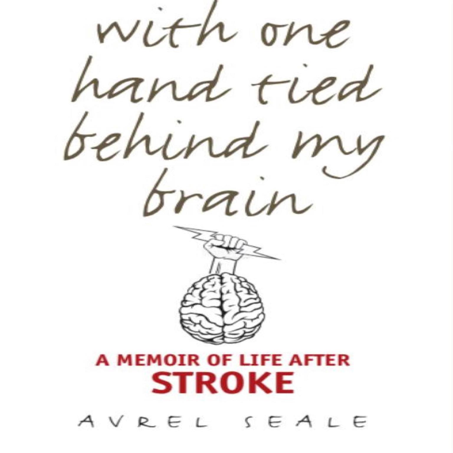 With One Hand Tied behind My Brain Audiobook, by Avrel Seale