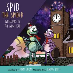 Spid the Spider Welcomes in the New Year Audiobook, by John Eaton
