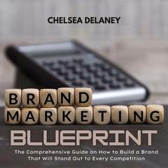 Brand Marketing Blueprint Audiobook, by Chelsea Delaney