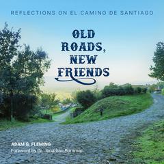 Old Roads, New Friends Audiobook, by Adam G. Fleming