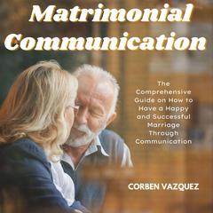 Matrimonial Communication Audiobook, by Corben Vazquez